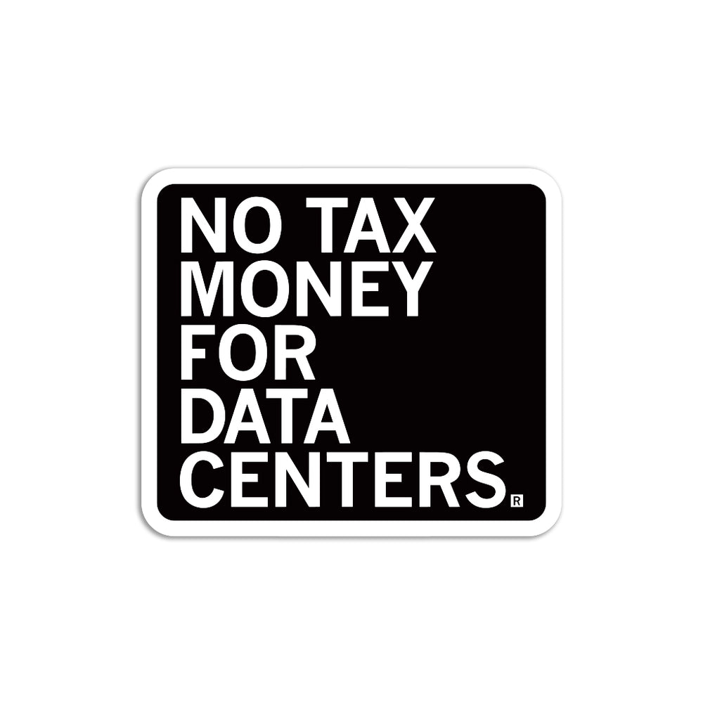 No Tax Money For Data Centers Die-Cut Sticker