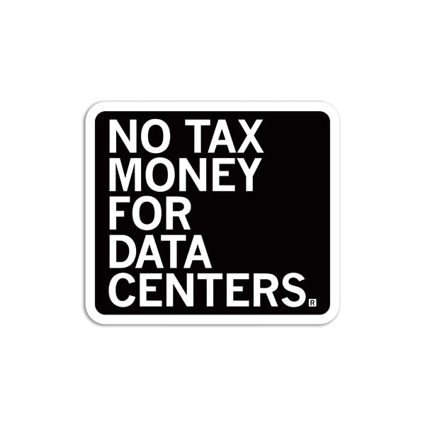 No Tax Money For Data Centers Die-Cut Sticker