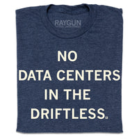 A folded heather navy t-shirt with centered cream ink that reads "No Data Centers In The Driftless"