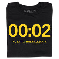 A folded black t-shirt with yellow ink that shows "00:02" in large print and "No Extra Time Necessary." in smaller text below.