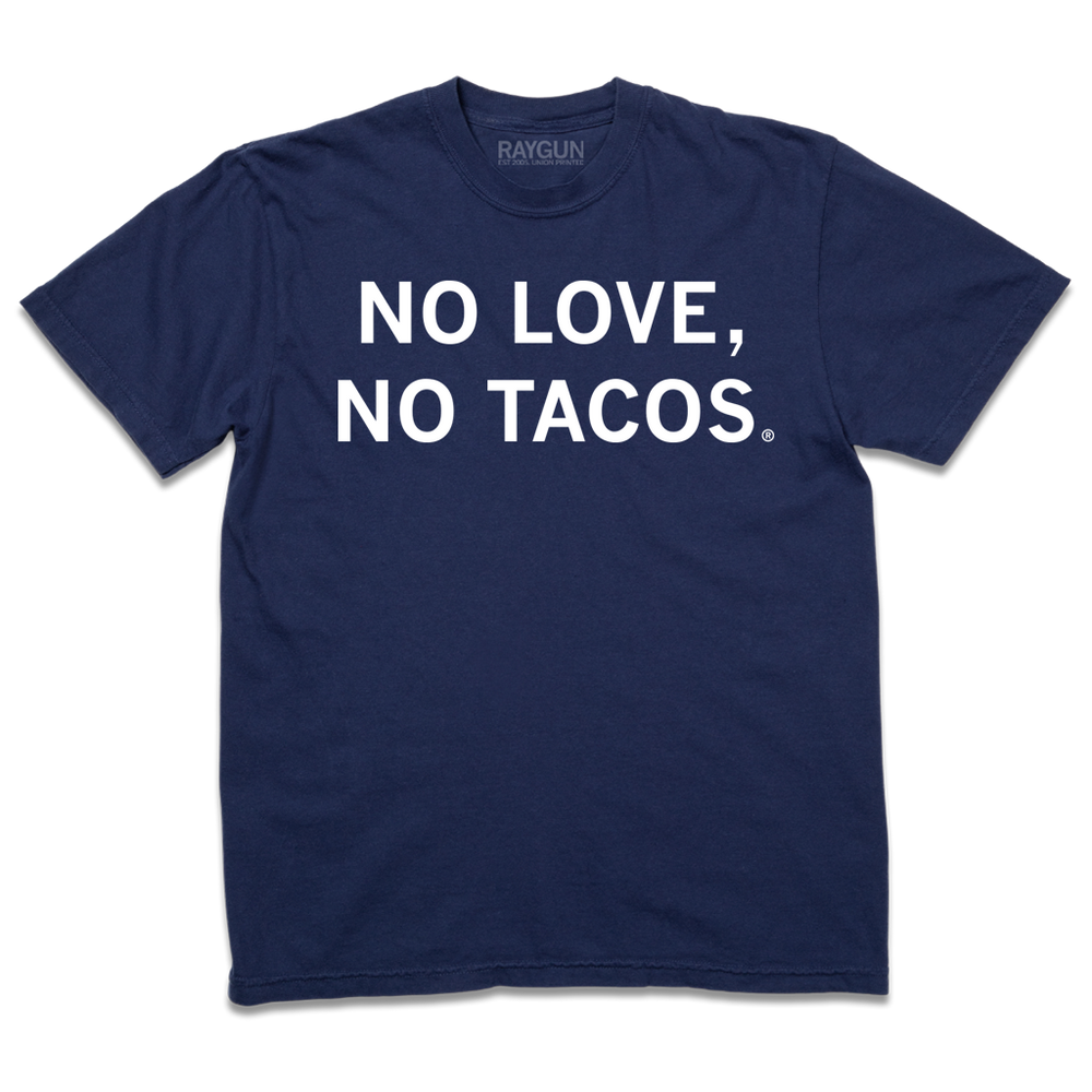 A comfort colors heavyweight true navy t-shirt with centered white text that reads "No Love, No Tacos."