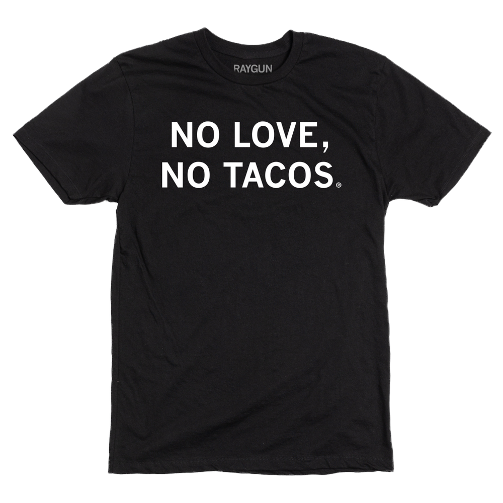 A black tee with centered white text that reads "No Love, No Tacos."