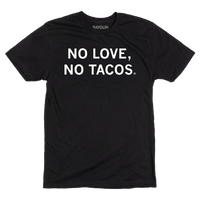 A black tee with centered white text that reads "No Love, No Tacos."