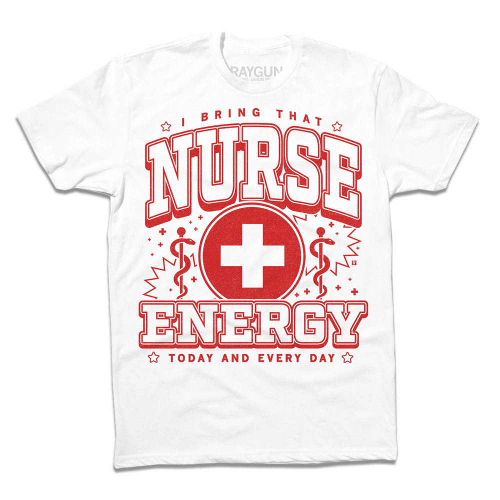 White tee with bright red ink that says, "I bring that nurse energy today and every day" in stacked font with two Rods of Asclepius to the sides and medical cross symbol in the center.