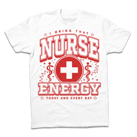 White tee with bright red ink that says, "I bring that nurse energy today and every day" in stacked font with two Rods of Asclepius to the sides and medical cross symbol in the center.