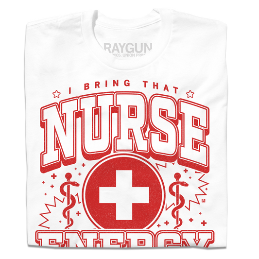 A folded white t-shirt with red ink that says, "I bring that nurse energy today and every day" in stacked font with two Rods of Asclepius to the sides and medical cross symbol in the center.