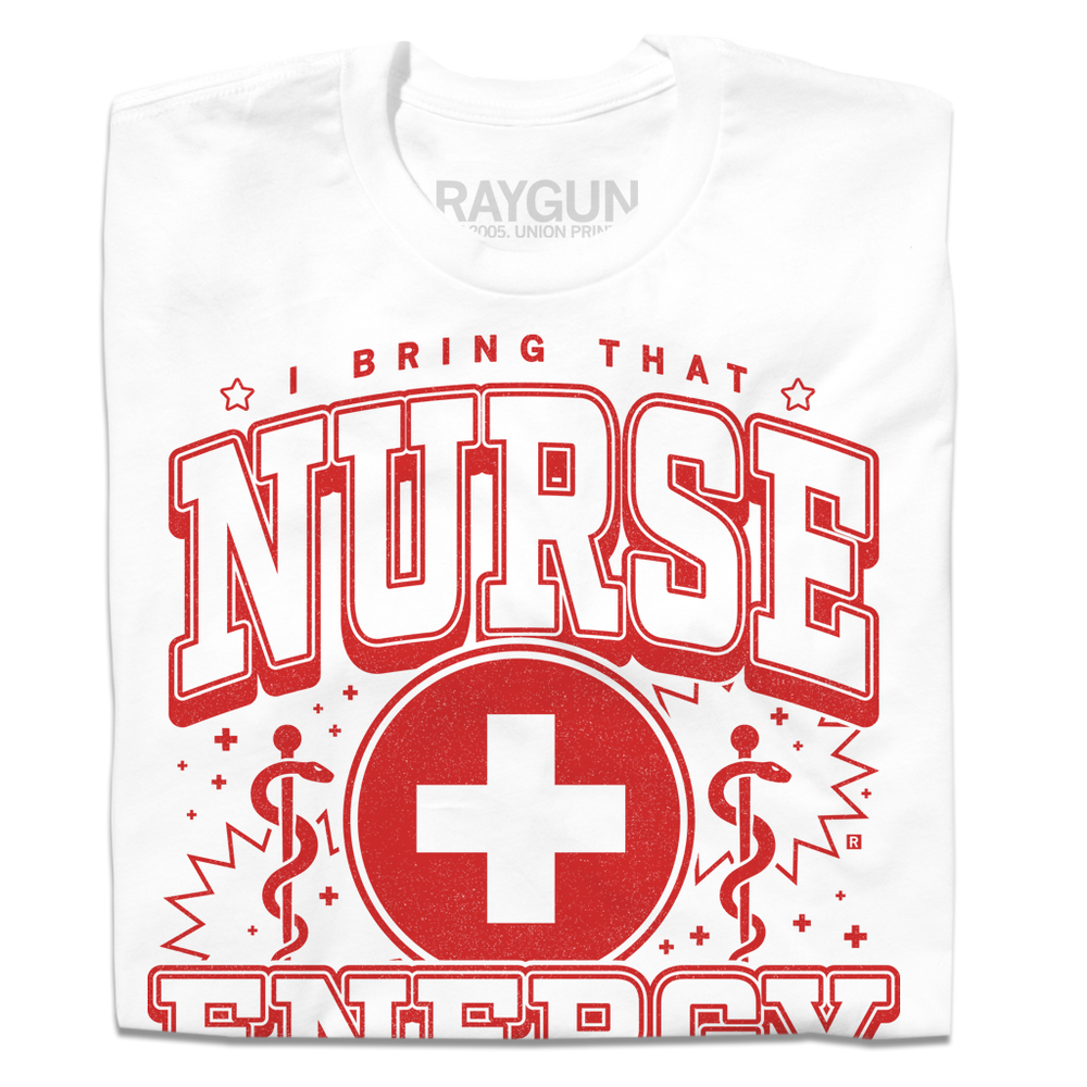 A folded white t-shirt with red ink that says, "I bring that nurse energy today and every day" in stacked font with two Rods of Asclepius to the sides and medical cross symbol in the center.