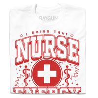 A folded white t-shirt with red ink that says, "I bring that nurse energy today and every day" in stacked font with two Rods of Asclepius to the sides and medical cross symbol in the center.