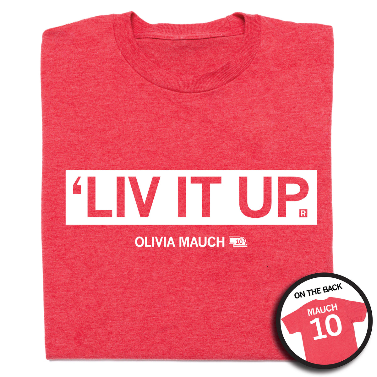 Heather red union made RAYGUN t-shirt with a white graphic reading LIV IT UP and OLIVIA MAUCH 10, with an inset showing the back reading MAUCH 10.