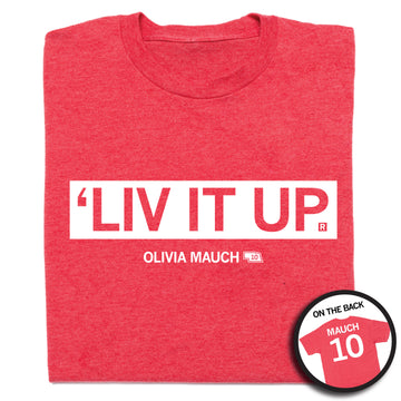 Heather red union made RAYGUN t-shirt with a white graphic reading LIV IT UP and OLIVIA MAUCH 10, with an inset showing the back reading MAUCH 10.