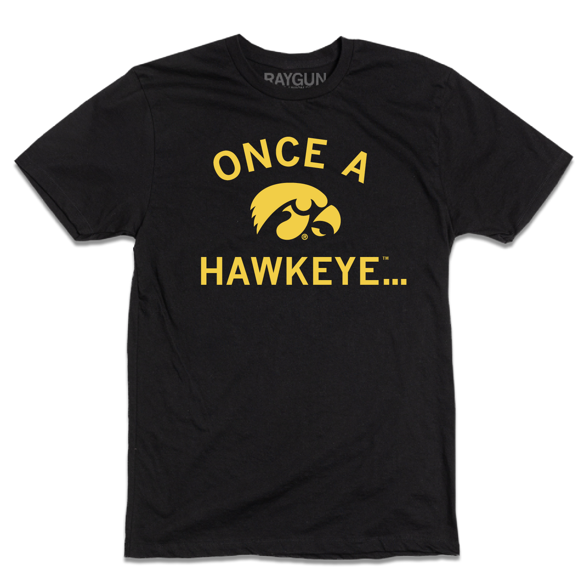 Black RAYGUN t-shirt with yellow text reading ONCE A HAWKEYE... and the University of Iowa Hawkeye logo in the center.