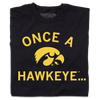 Black RAYGUN t-shirt with yellow text reading ONCE A HAWKEYE... above a yellow Iowa Hawkeyes logo.