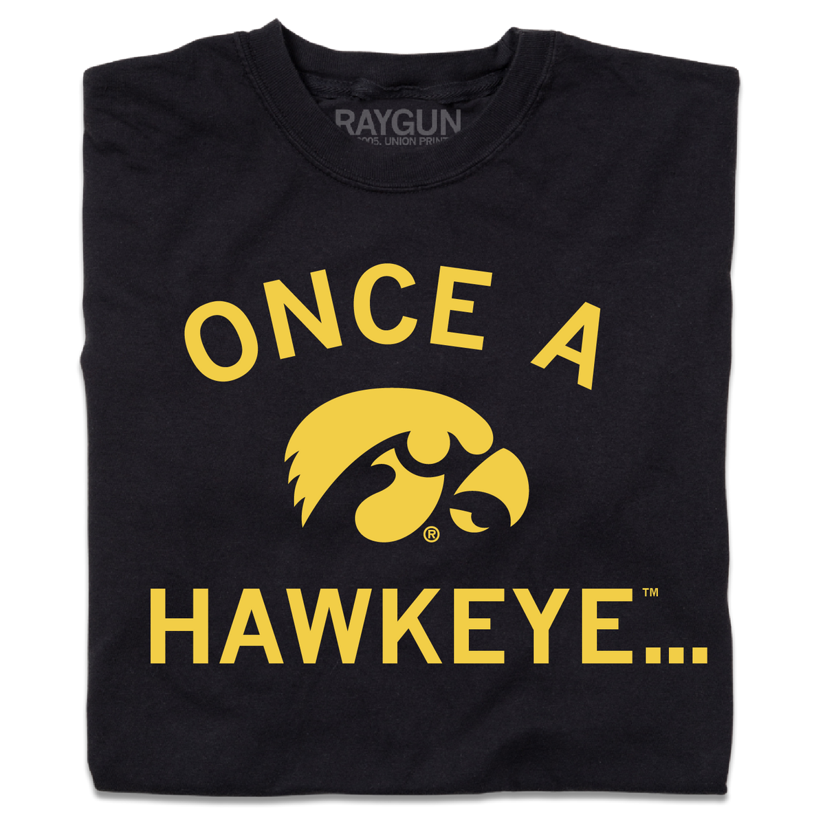 Black RAYGUN t-shirt with yellow text reading ONCE A HAWKEYE... above a yellow Iowa Hawkeyes logo.