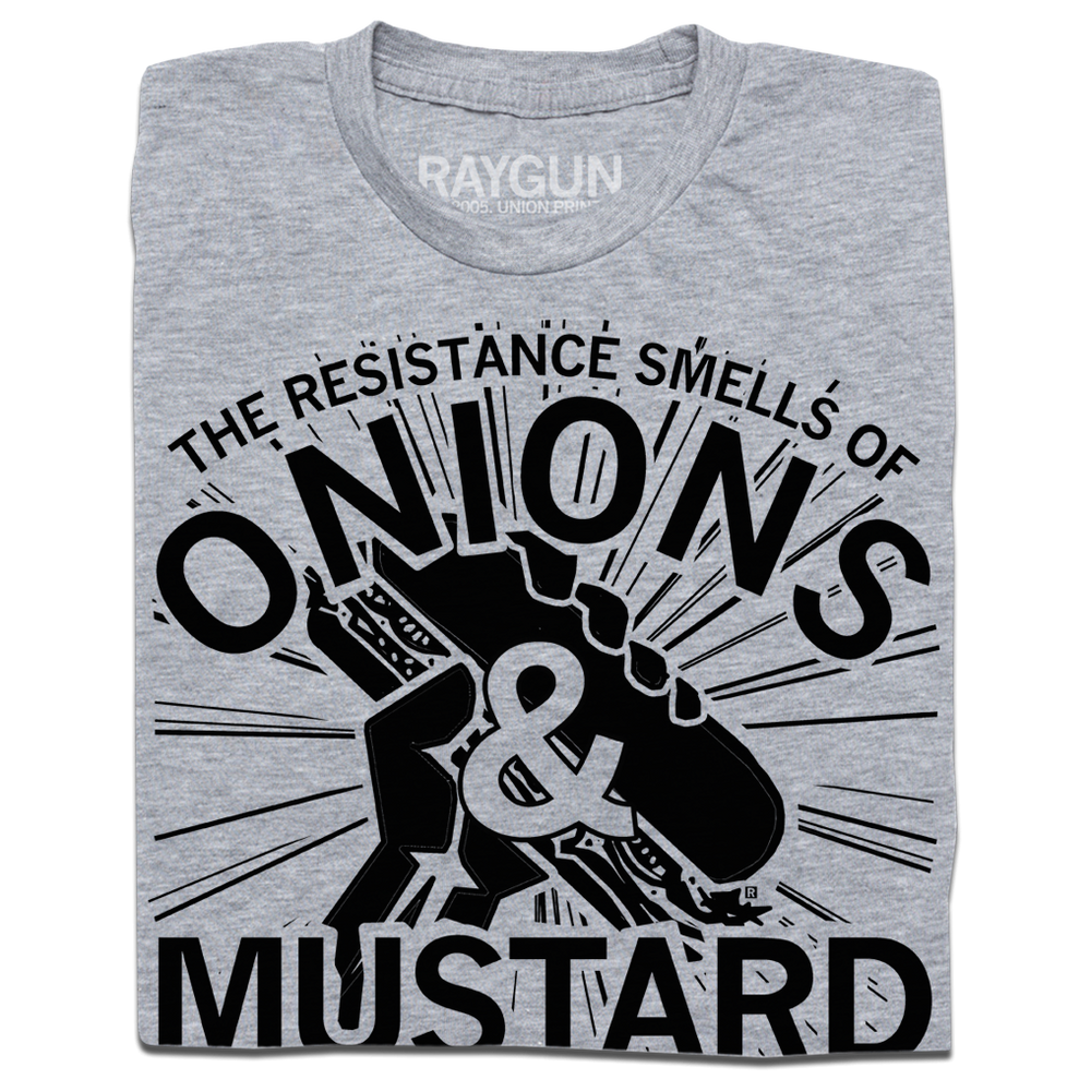 Folded heather grey shirt with black ink that reads "The resistance smells of onions &amp; mustard after the sandwich "kind of exploded." Washington, DC 2025."
