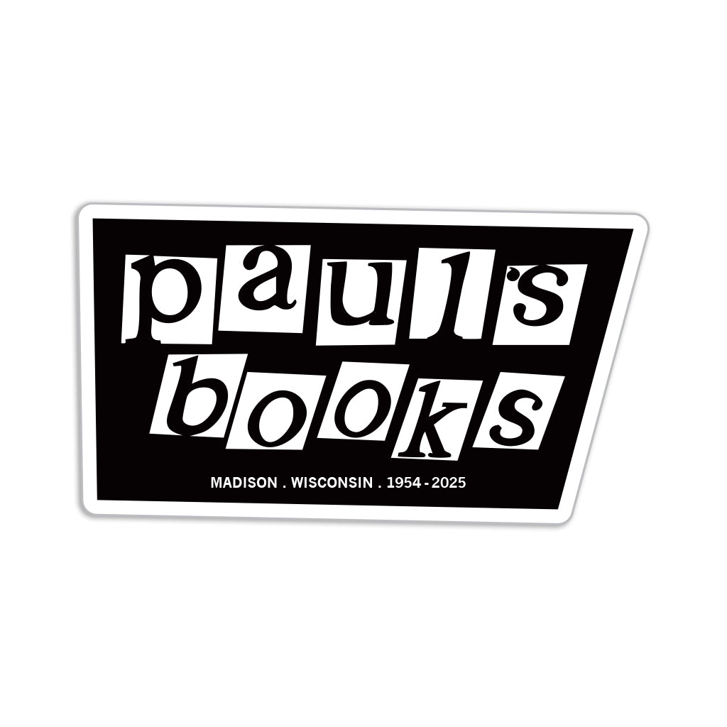 Black sticker with white border and text outline that says "Paul's Books. Madison. Wisconsin. 1954-2025"