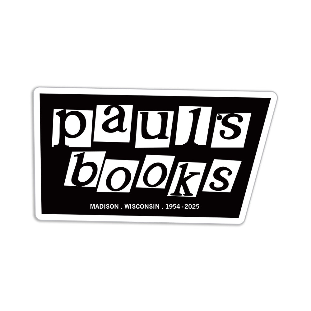 Black sticker with white border and text outline that says "Paul's Books. Madison. Wisconsin. 1954-2025"