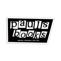 Black sticker with white border and text outline that says "Paul's Books. Madison. Wisconsin. 1954-2025"