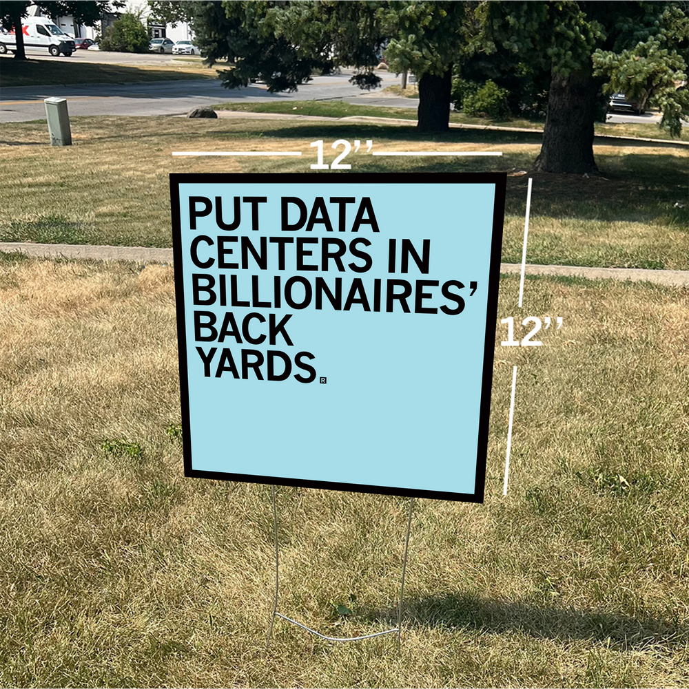 Put Data Centers In Billionaires Back Yards Yard Sign