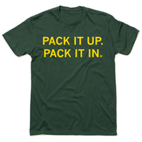 Forest green t-shirt with gold ink that says, "Pack it up, pack it in."