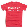 Heather red, short-sleeved t-shirt with the text PACK IT UP. PACK IT IN. printed in white.