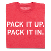 Heather red t-shirt designed and printed in the USA, featuring the white text PACK IT UP. PACK IT IN. on the front.