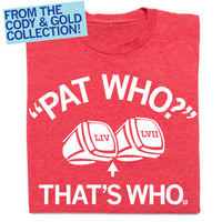 Pat Who? That's Who. T-Shirt