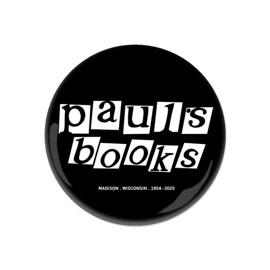 Circular black RAYGUN pin for Paul’s Book Store reading pauls books in bold white lettering, with MADISON . WISCONSIN . 1954 - 2025 printed below.