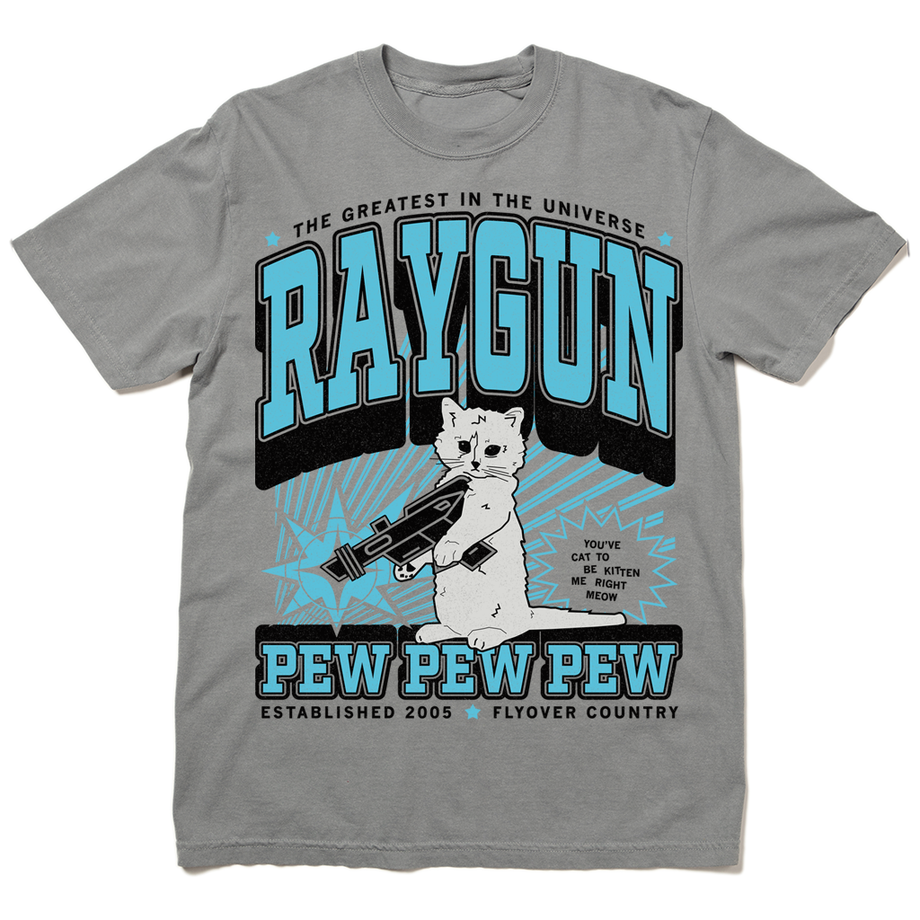 Gray RAYGUN garment-dyed heavyweight t-shirt featuring a cartoon cat holding a raygun, with the text Pew Pew Pew and You’ve cat to be kitten me right meow.