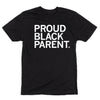 Black union labor t-shirt with white text that reads PROUD BLACK PARENT.