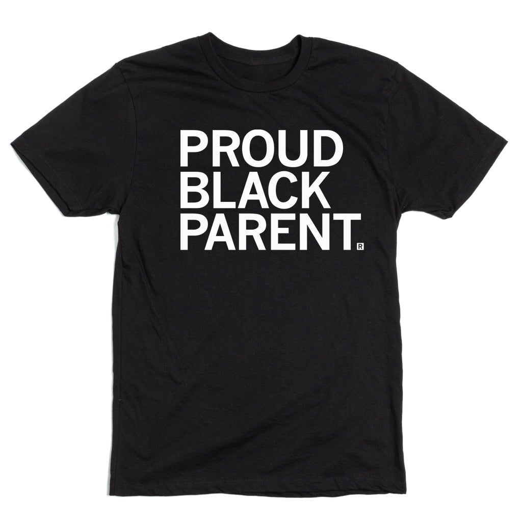 Black union labor t-shirt with white text that reads PROUD BLACK PARENT.
