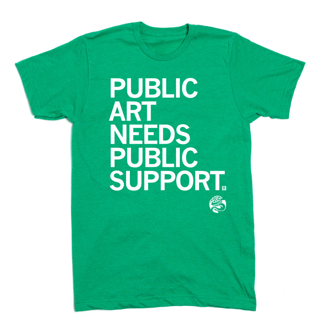 Green t-shirt with the text PUBLIC ART NEEDS PUBLIC SUPPORT. in white capital letters, an official item for the Greenwood Pond Double Site.