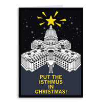 Holiday card with an illustration of Wisconsin's Capitol with a star on top of it like a Christmas tree with the text "Put the Isthmus in Christmas!"