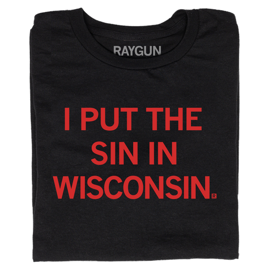A folded black t-shirt with bright red text that reads "I Put The Sin In Wisconsin"