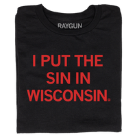 A folded black t-shirt with bright red text that reads "I Put The Sin In Wisconsin"