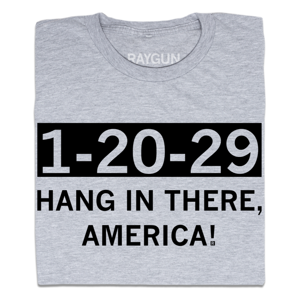 Gray union-made t-shirt featuring the text 1-20-29 in a black box, with HANG IN THERE, AMERICA! printed below it.