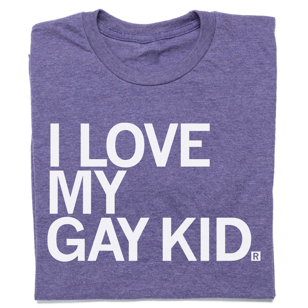I love my gay kid t-shirt