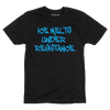 Black, union-made t-shirt featuring blue, graffiti-style text that reads ICE MELTS UNDER RESISTANCE.