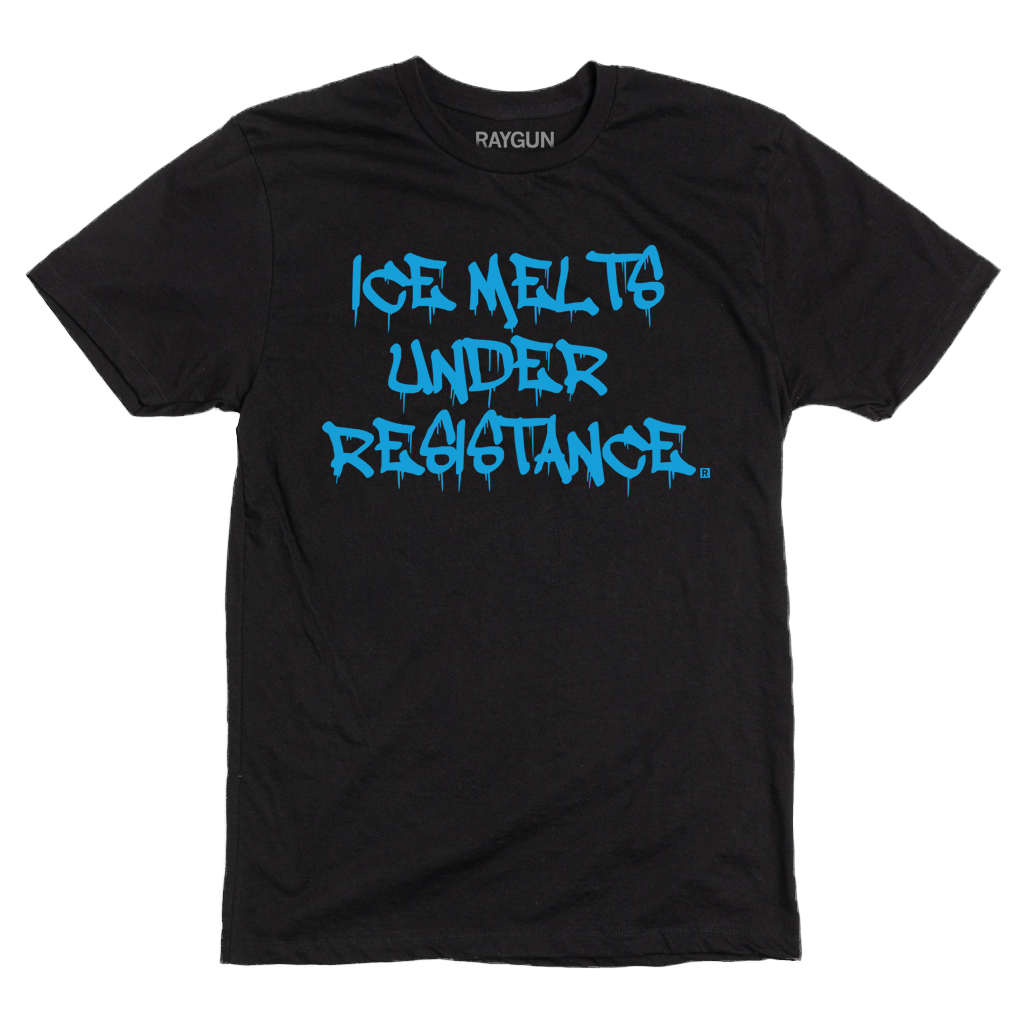 Black, union-made t-shirt featuring blue, graffiti-style text that reads ICE MELTS UNDER RESISTANCE.