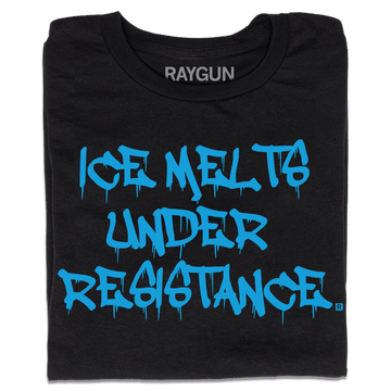 Black union-made t-shirt with ICE MELTS UNDER RESISTANCE printed in blue graffiti-style lettering.