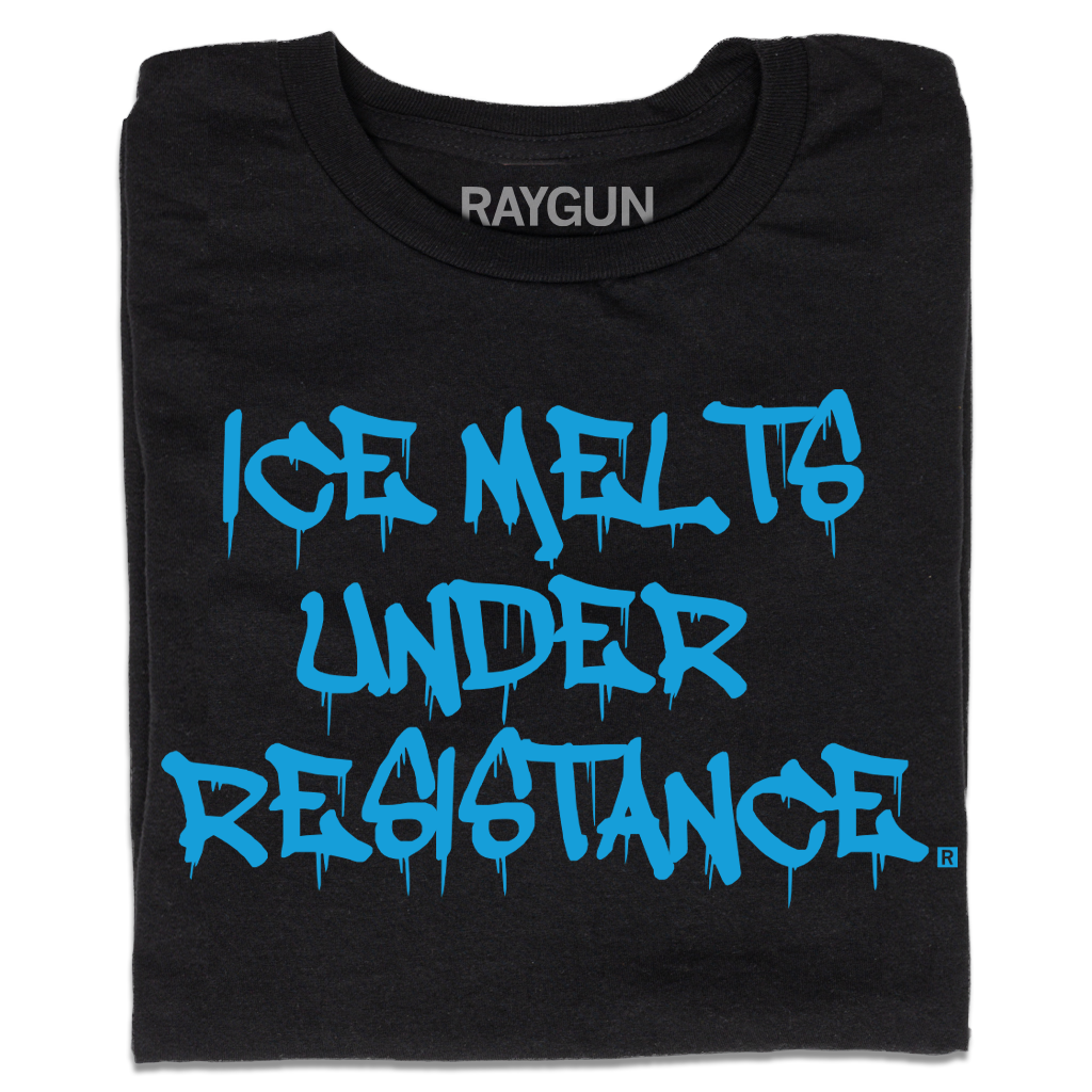 ICE Melts Under Resistance T-Shirt – RAYGUN