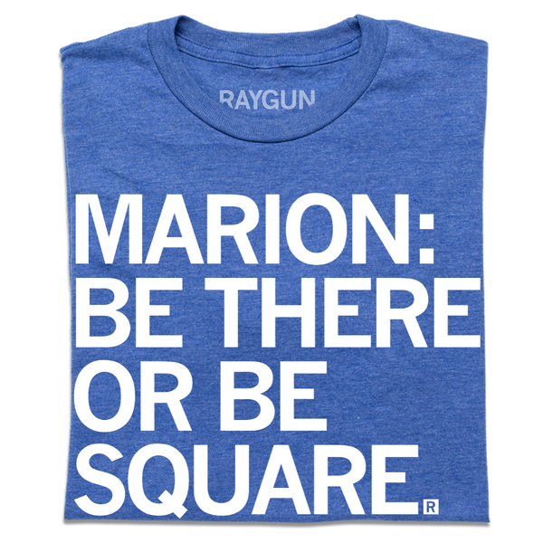 Marion Be There or Be Square