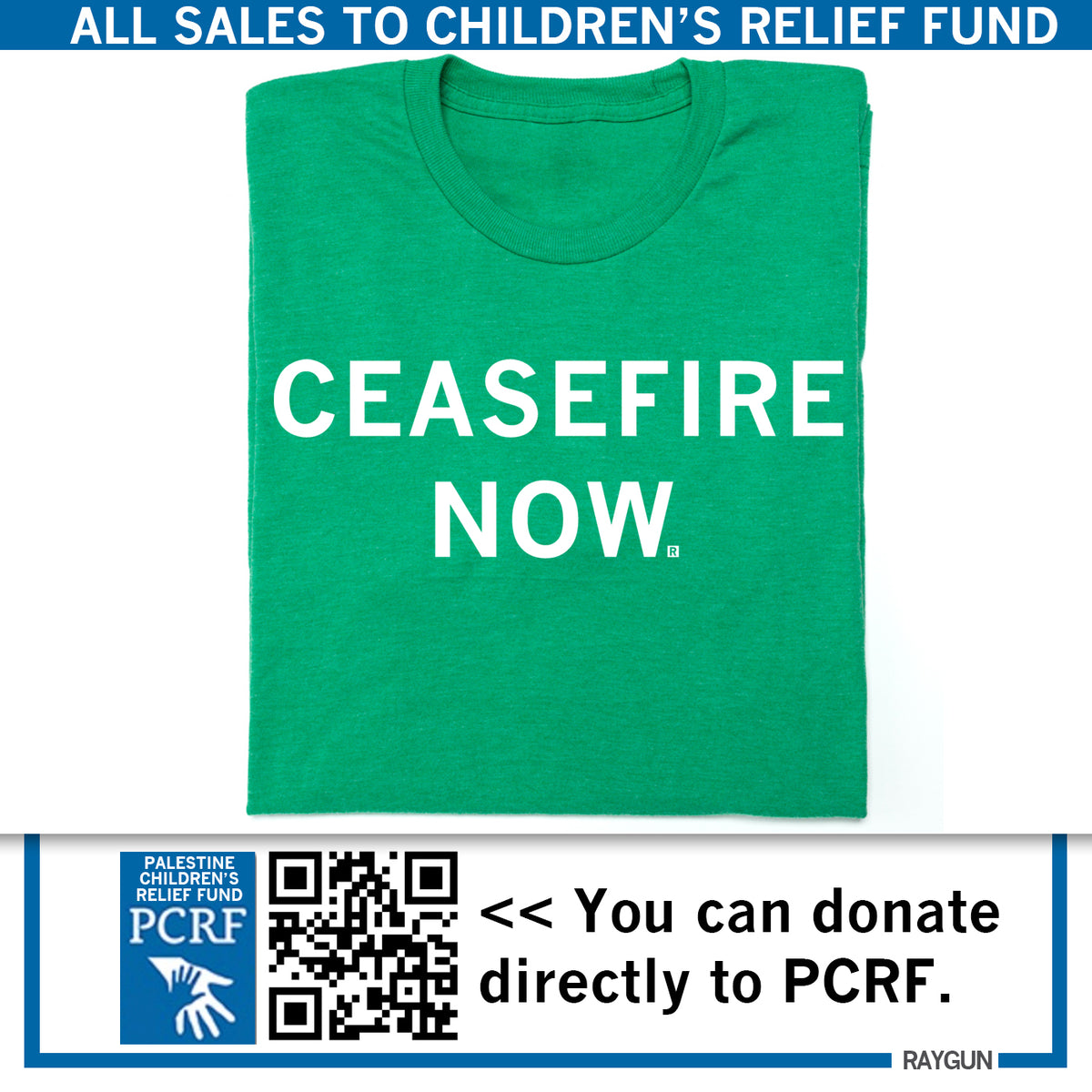 Green sweatshop-free t-shirt featuring the text CEASEFIRE NOW. in white, with details on how proceeds support the Palestine Children’s Relief Fund and a QR code for direct donations.