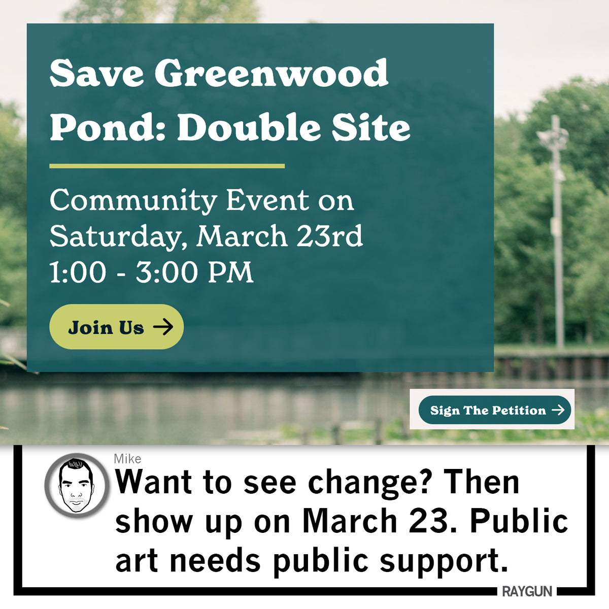 Announcement for the March 23rd Save Greenwood Pond: Double Site event from 1:00 to 3:00 PM. Sign the petition and join us in supporting public art, with a quote from Mike emphasizing the importance of community advocacy.