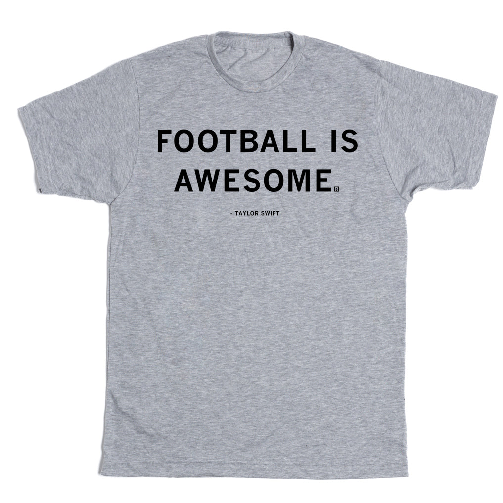Heather grey t-shirt with the text FOOTBALL IS AWESOME. and - TAYLOR SWIFT printed on the front.