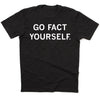 Black Go Fact Yourself t-shirt with the text in white capital letters.