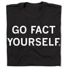 Union made black t-shirt featuring the text GO FACT YOURSELF. in white capital letters.