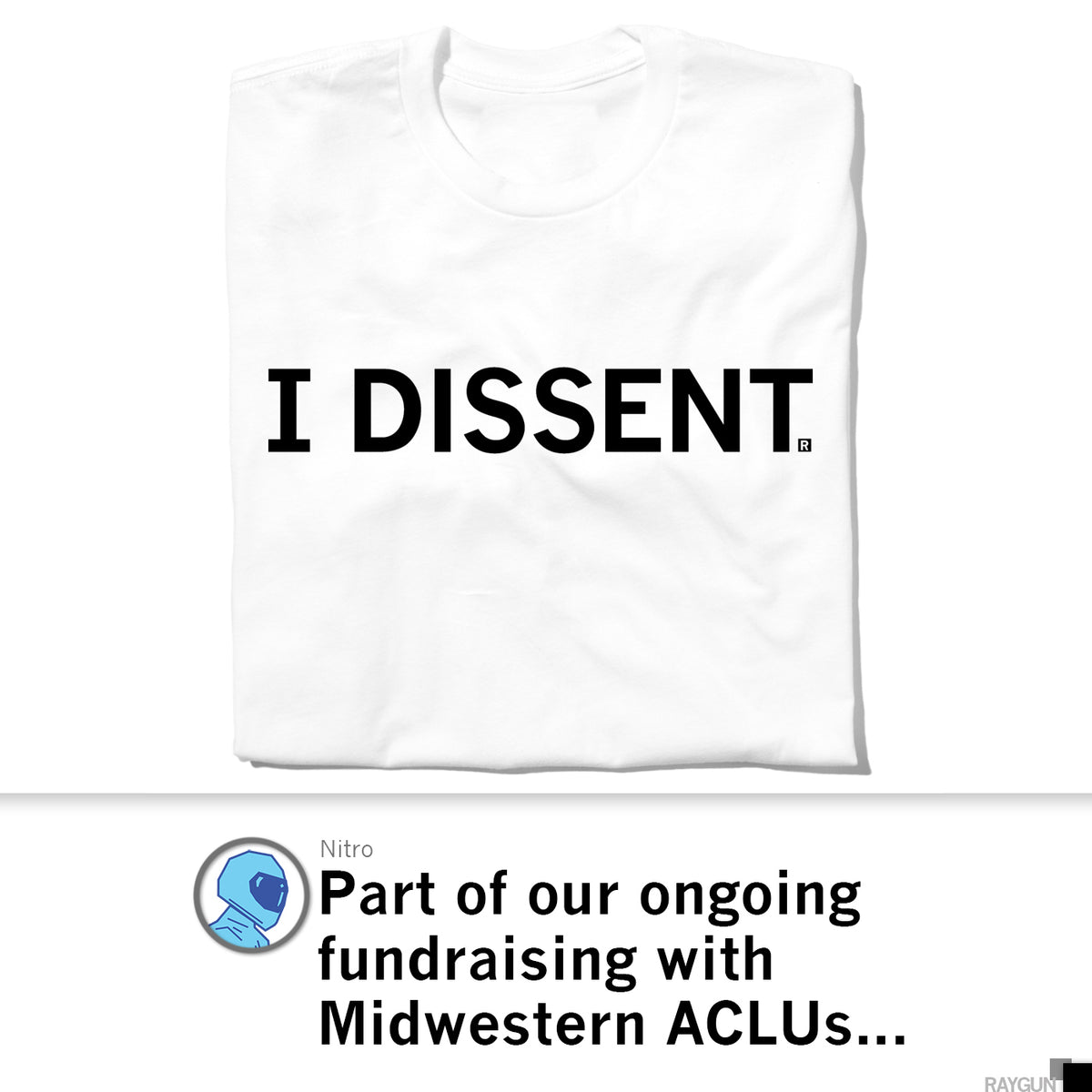 White sweatshop-free t-shirt with the text I DISSENT. printed in black.