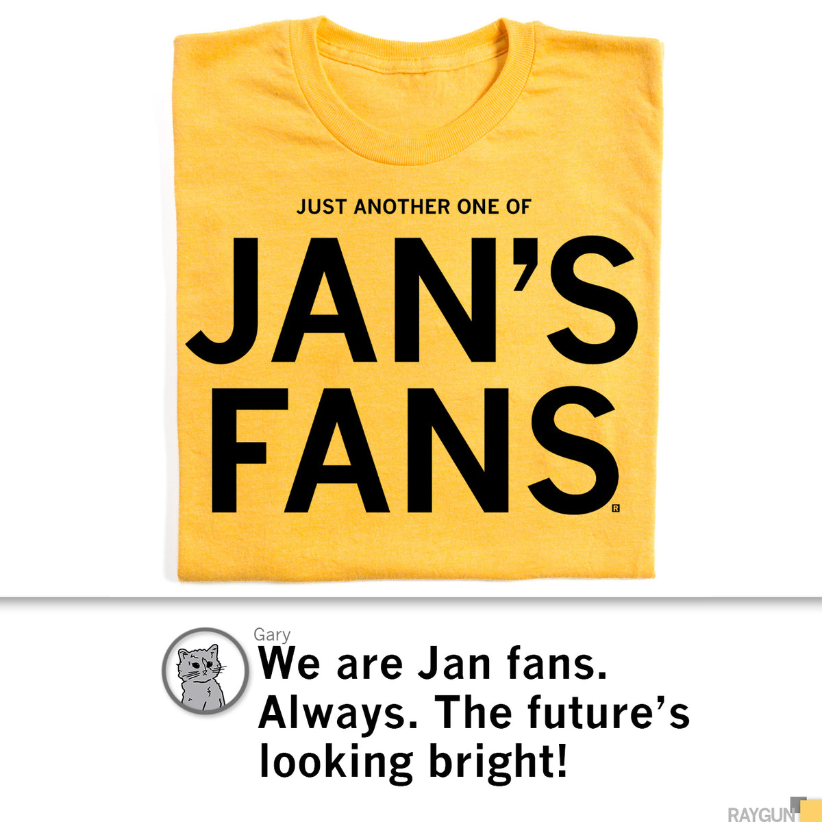 Heather mellow yellow t-shirt with black text that reads JUST ANOTHER ONE OF JANS FANS.