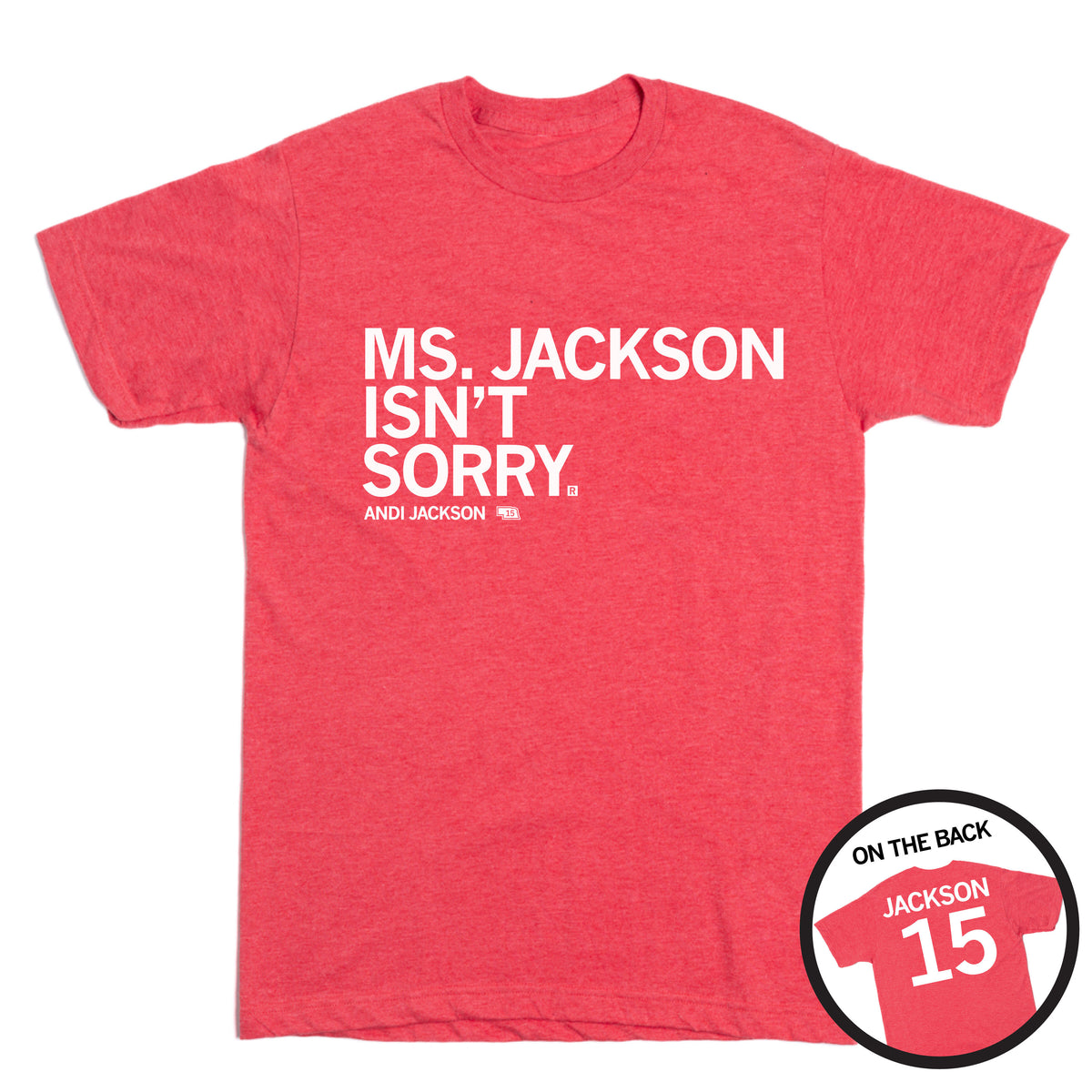 Red union-made t-shirt with white text reading MS. JACKSON ISNT SORRY and ANDI JACKSON 15 on the front, with a circular inset showing the back of the shirt featuring JACKSON 15.