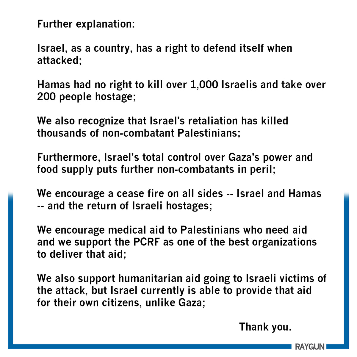 Raygun statement calling for a Ceasefire Now, the return of Israeli hostages, and humanitarian aid for Palestinians and Israelis, with proceeds supporting the Palestine Children’s Relief Fund.